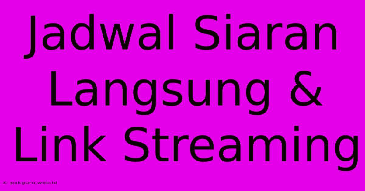 Jadwal Siaran Langsung & Link Streaming