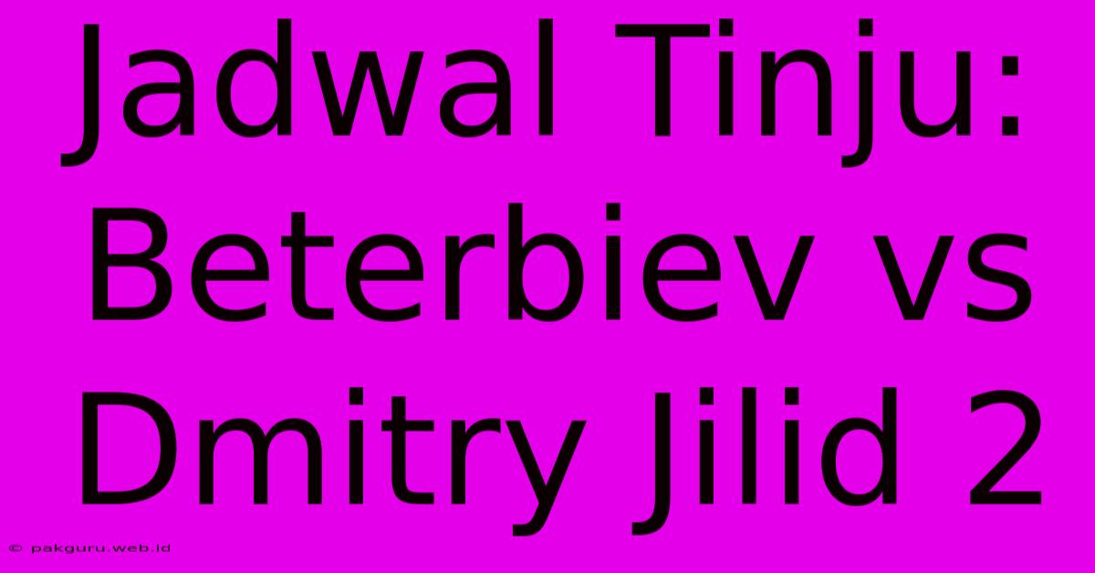 Jadwal Tinju: Beterbiev Vs Dmitry Jilid 2