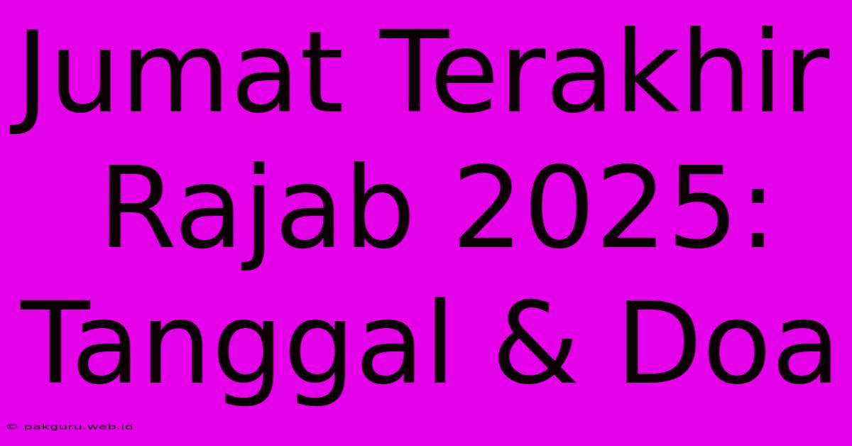 Jumat Terakhir Rajab 2025: Tanggal & Doa