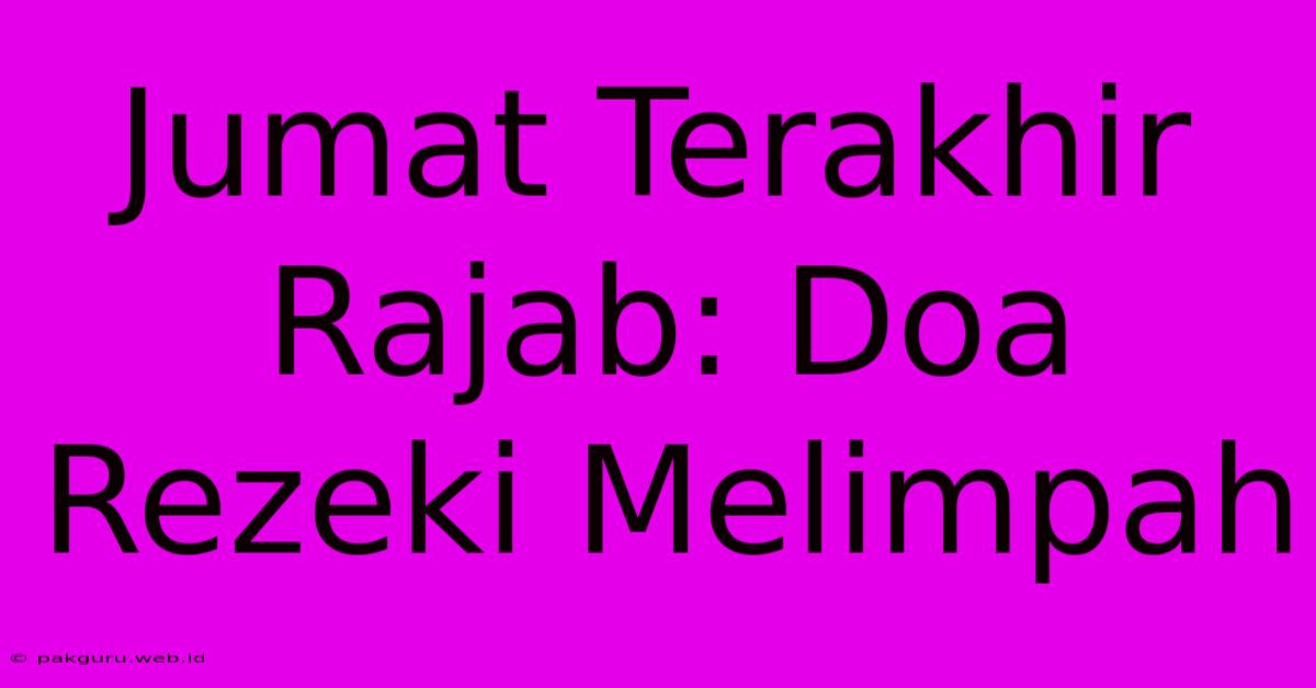 Jumat Terakhir Rajab: Doa Rezeki Melimpah