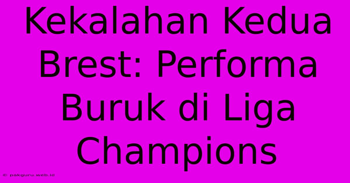 Kekalahan Kedua Brest: Performa Buruk Di Liga Champions