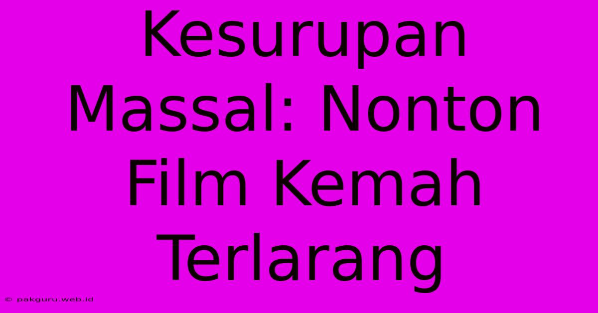 Kesurupan Massal: Nonton Film Kemah Terlarang