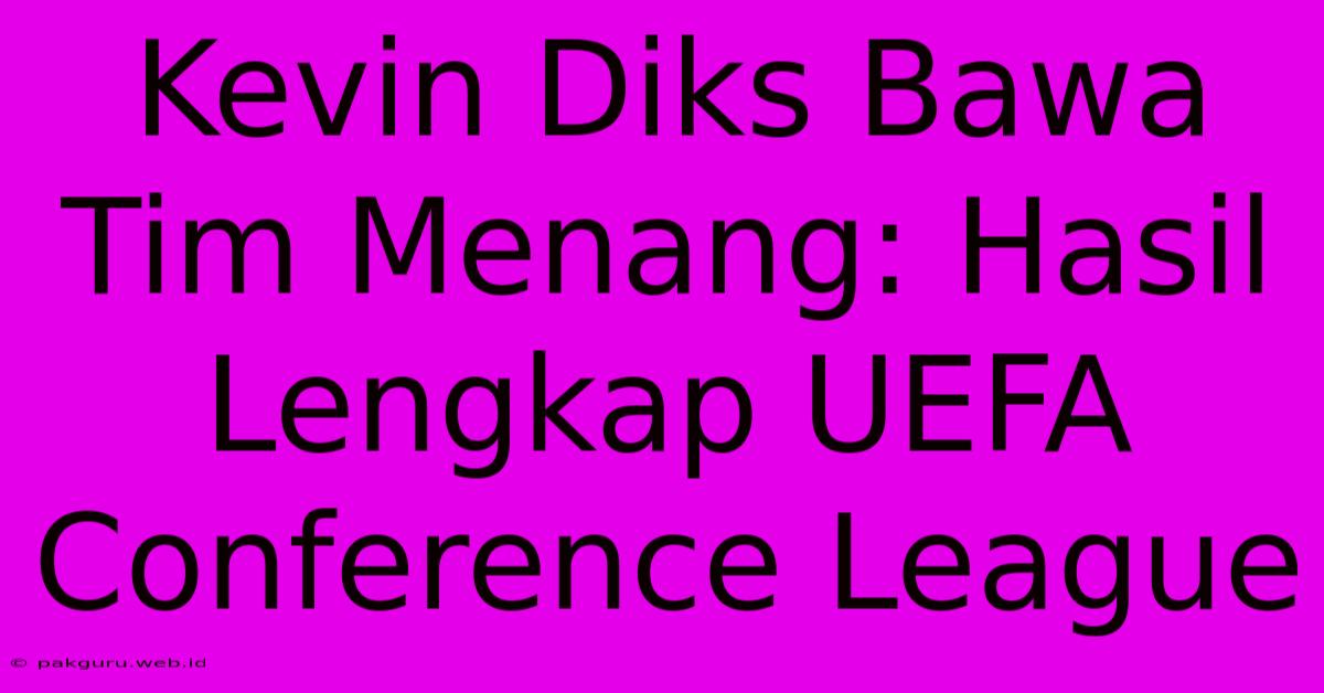 Kevin Diks Bawa Tim Menang: Hasil Lengkap UEFA Conference League