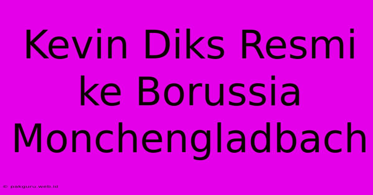 Kevin Diks Resmi Ke Borussia Monchengladbach