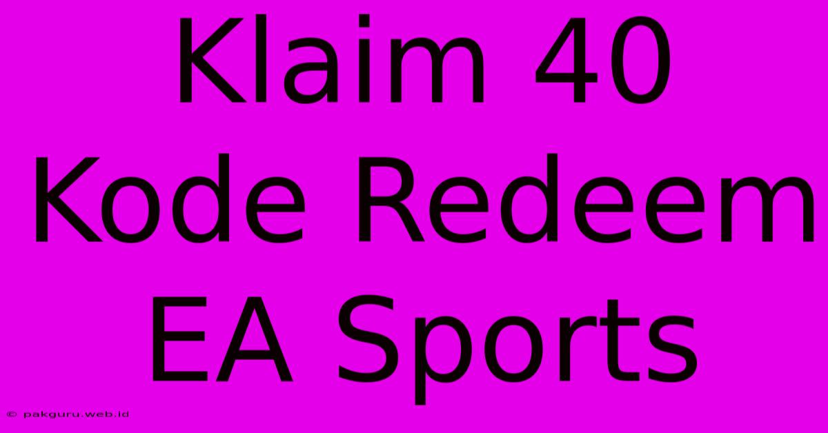 Klaim 40 Kode Redeem EA Sports