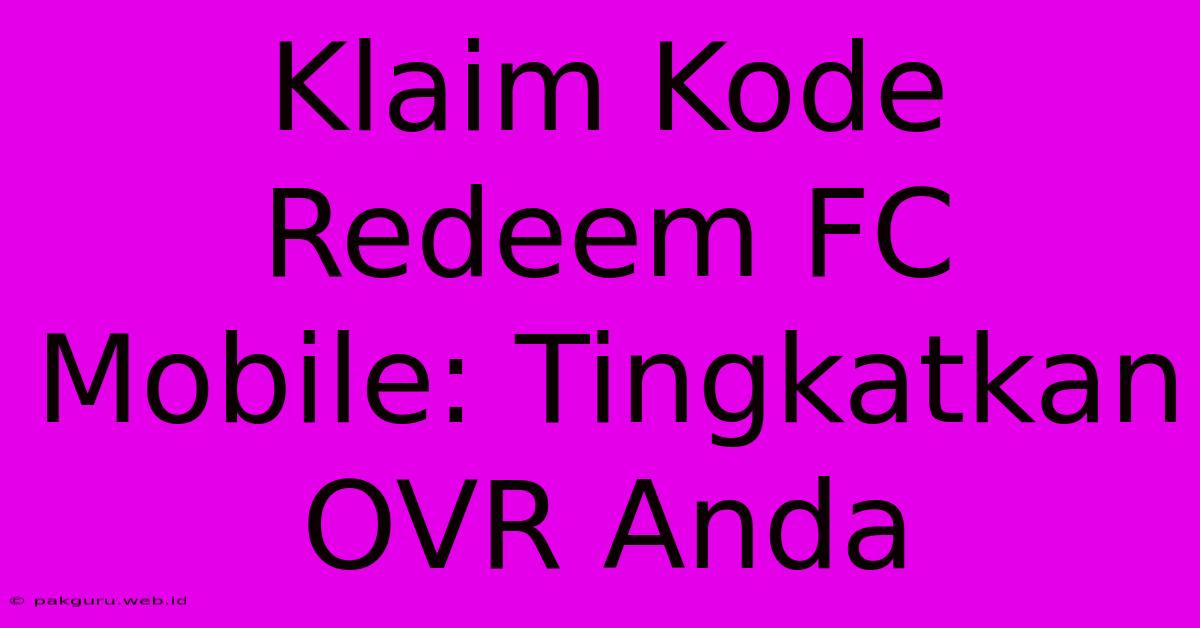 Klaim Kode Redeem FC Mobile: Tingkatkan OVR Anda