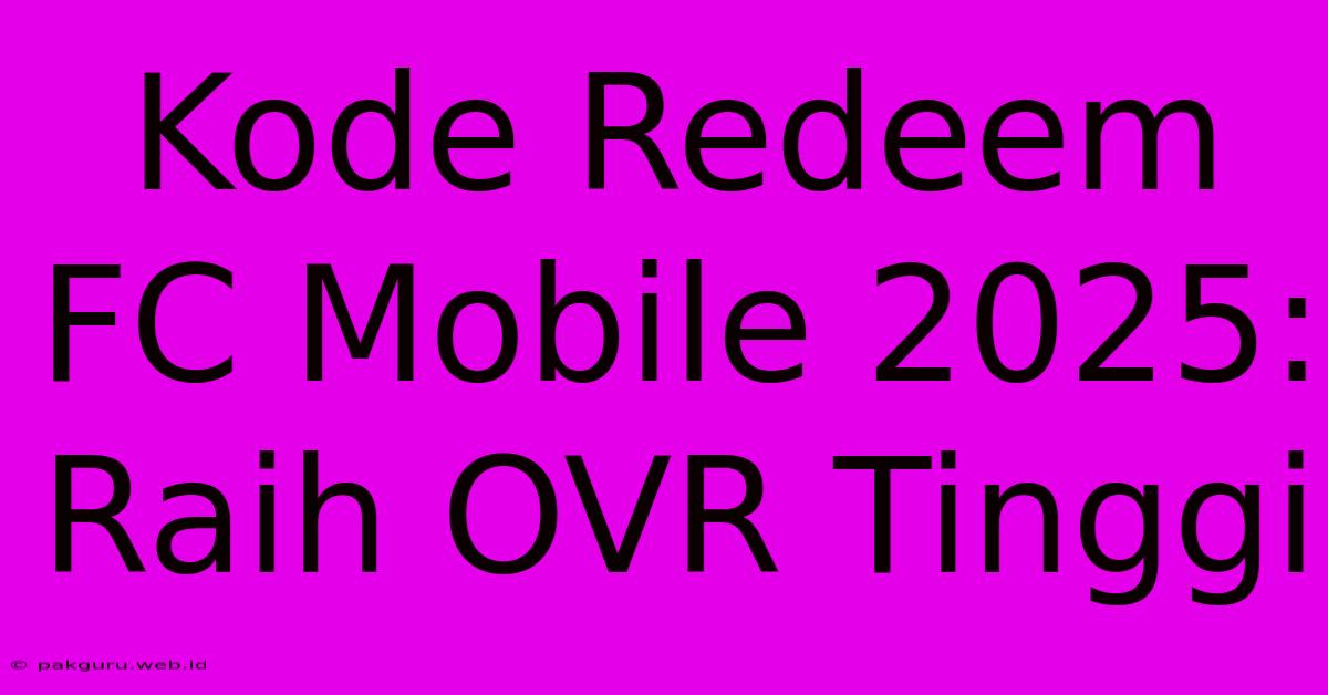 Kode Redeem FC Mobile 2025: Raih OVR Tinggi