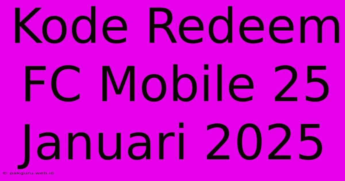 Kode Redeem FC Mobile 25 Januari 2025