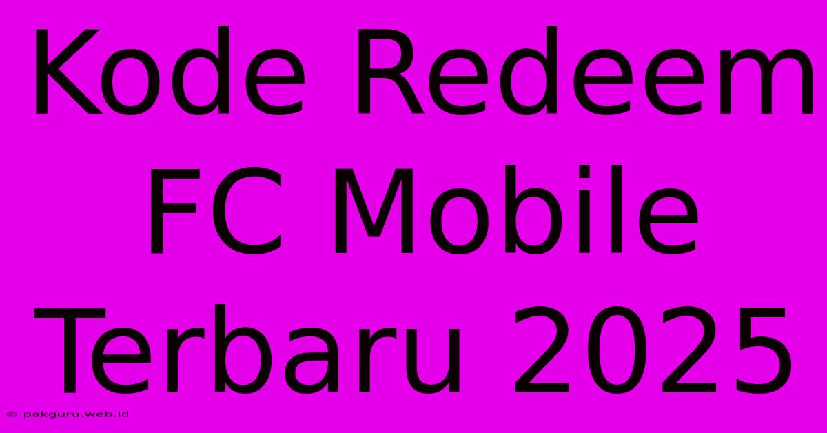 Kode Redeem FC Mobile Terbaru 2025