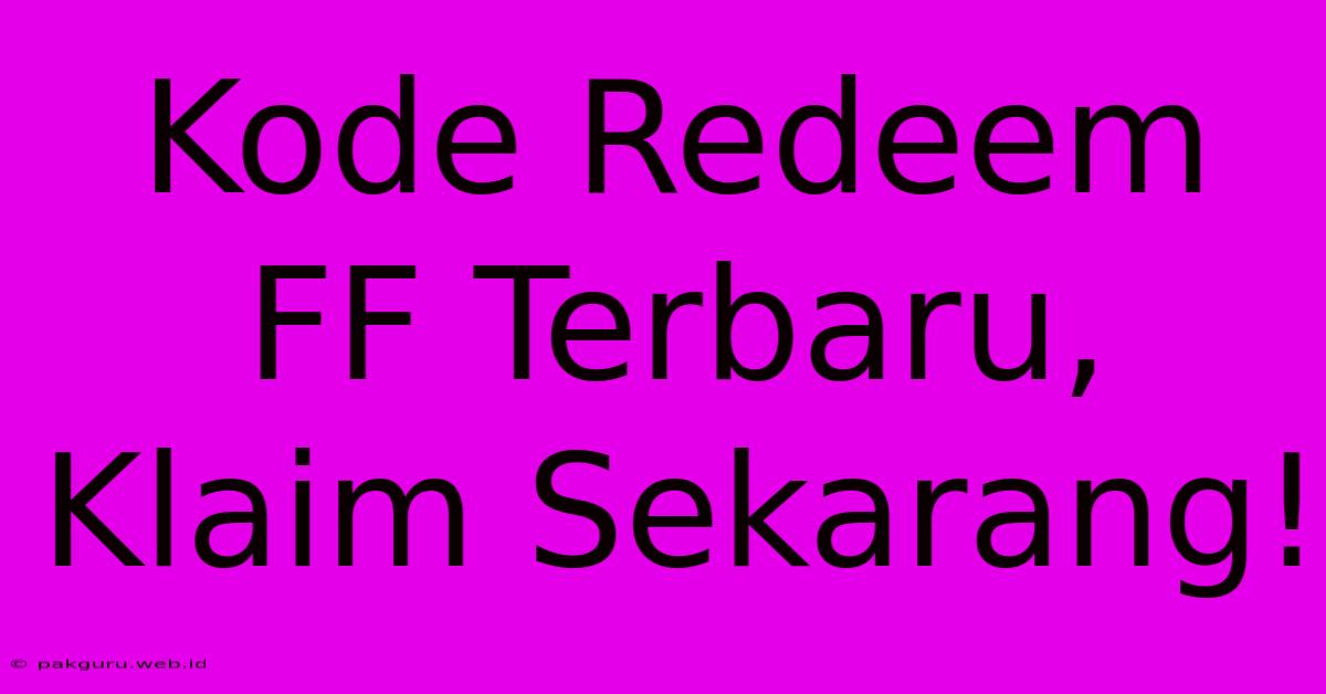 Kode Redeem FF Terbaru, Klaim Sekarang!