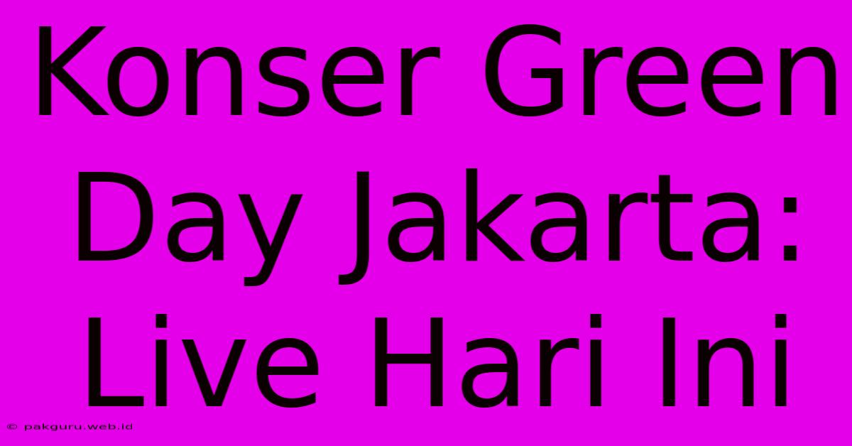 Konser Green Day Jakarta: Live Hari Ini