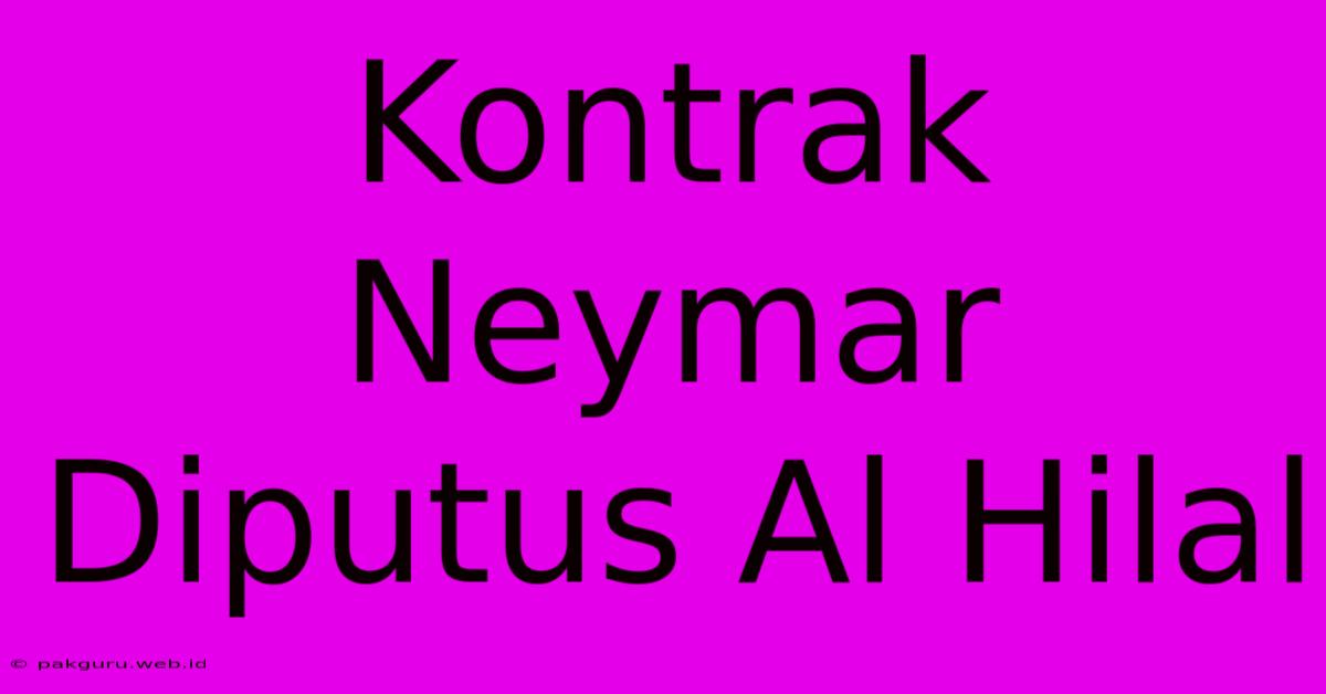 Kontrak Neymar Diputus Al Hilal