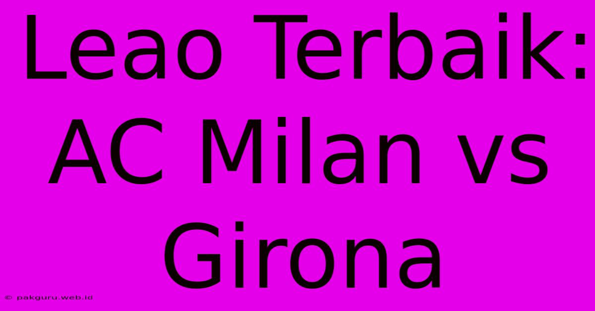 Leao Terbaik: AC Milan Vs Girona