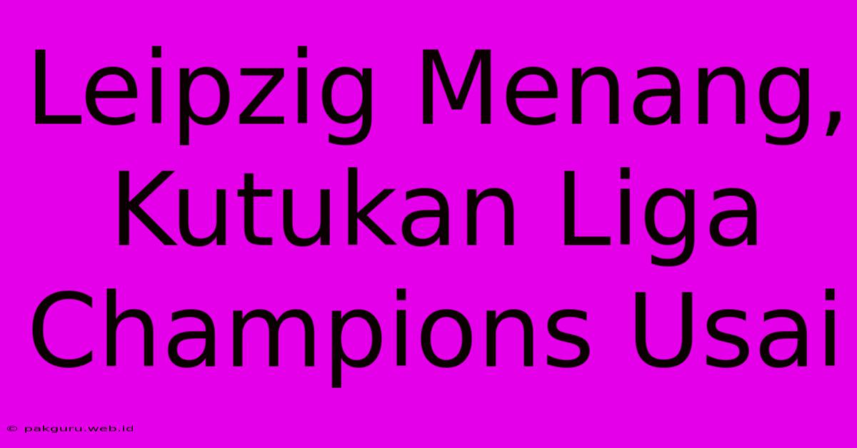 Leipzig Menang, Kutukan Liga Champions Usai