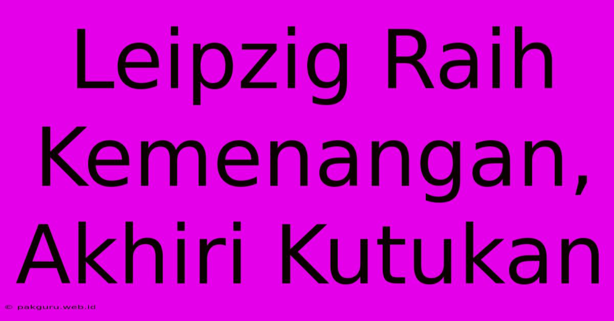 Leipzig Raih Kemenangan,  Akhiri Kutukan