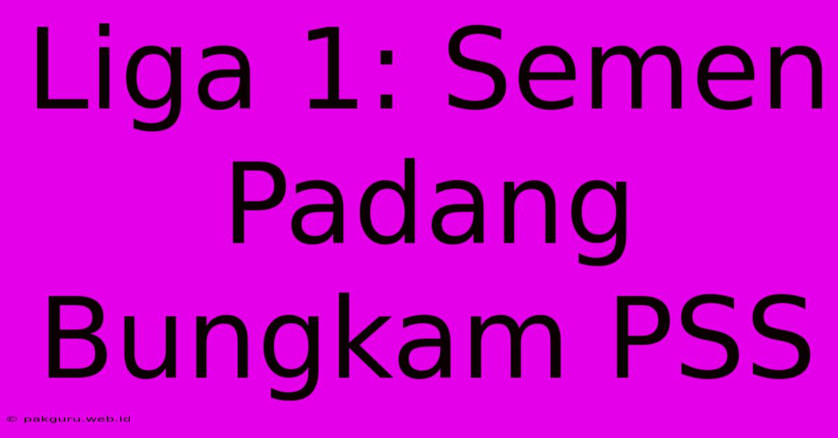 Liga 1: Semen Padang Bungkam PSS