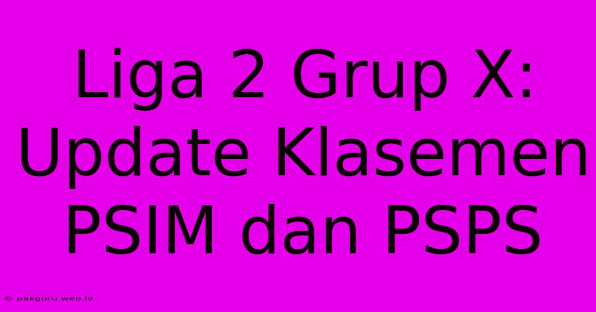 Liga 2 Grup X: Update Klasemen PSIM Dan PSPS