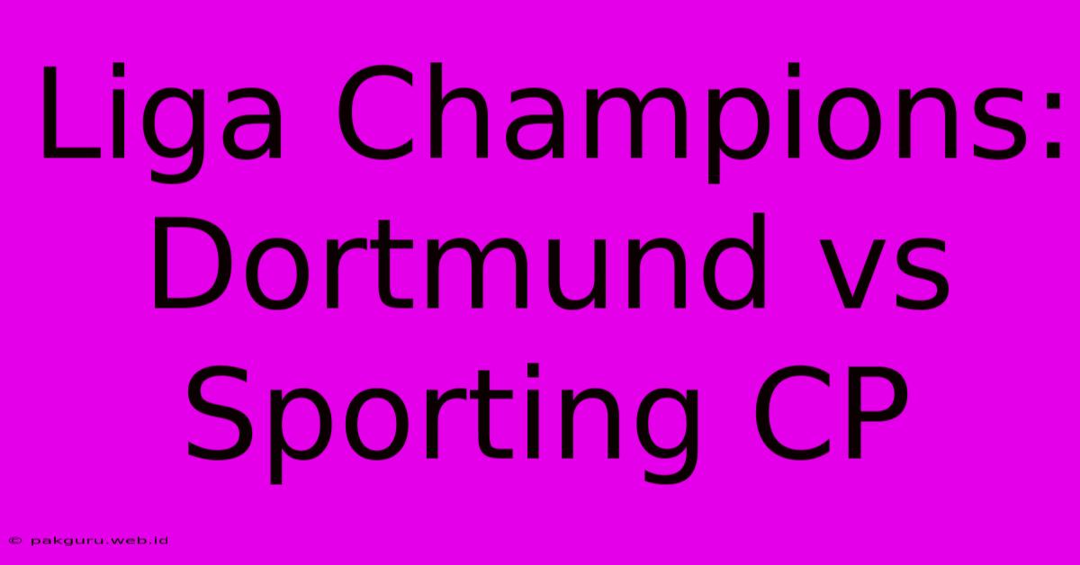 Liga Champions: Dortmund Vs Sporting CP