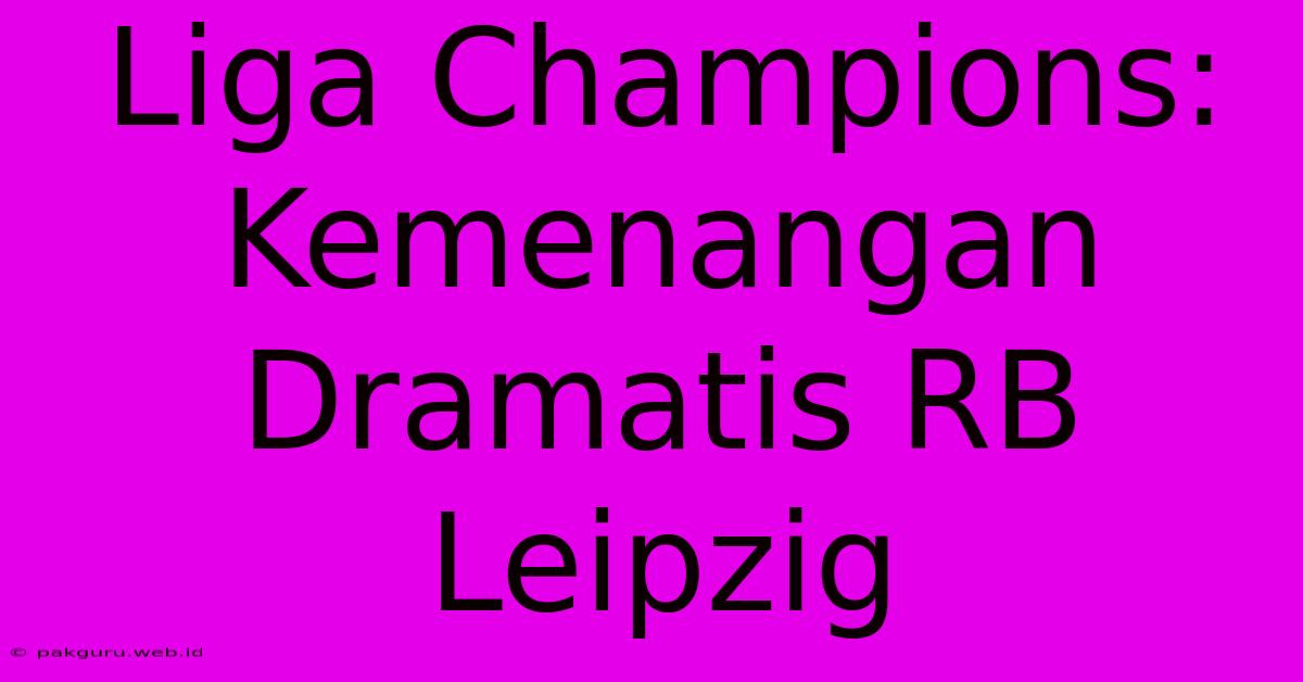 Liga Champions:  Kemenangan Dramatis RB Leipzig