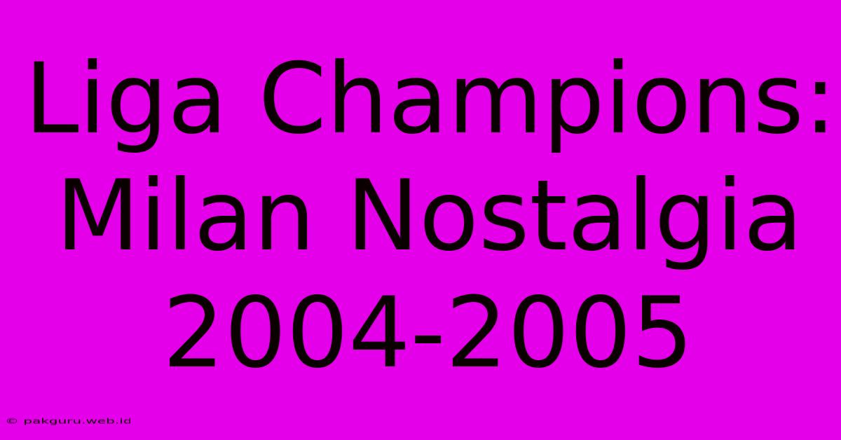 Liga Champions: Milan Nostalgia 2004-2005