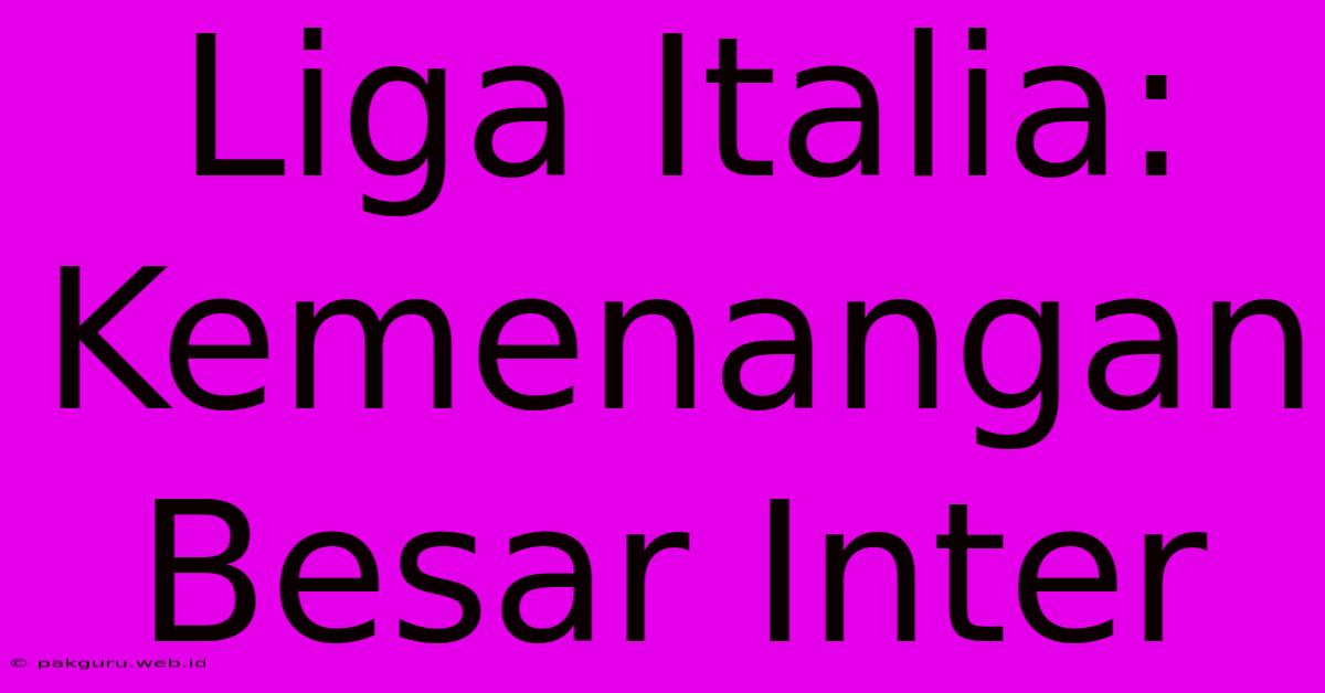 Liga Italia: Kemenangan Besar Inter