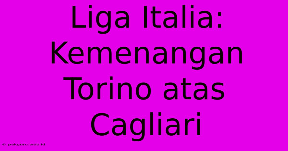 Liga Italia: Kemenangan Torino Atas Cagliari