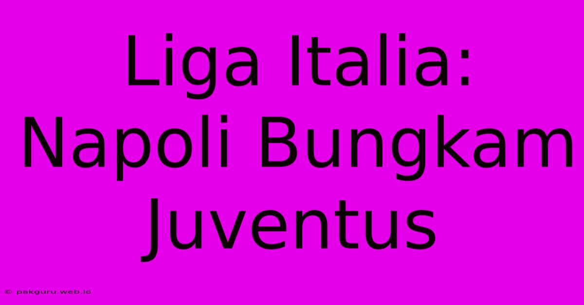 Liga Italia: Napoli Bungkam Juventus