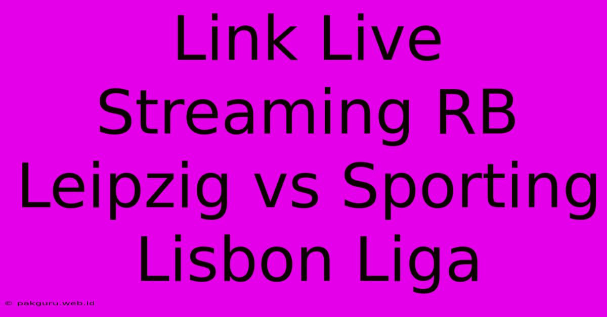 Link Live Streaming RB Leipzig Vs Sporting Lisbon Liga