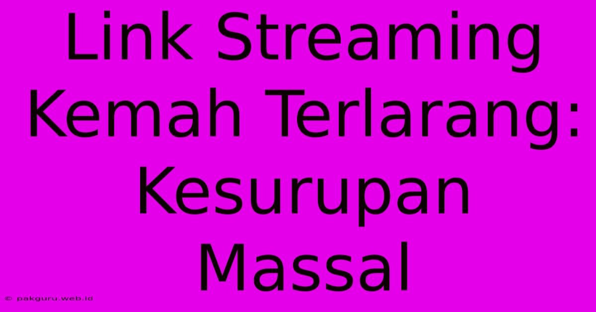 Link Streaming Kemah Terlarang: Kesurupan Massal