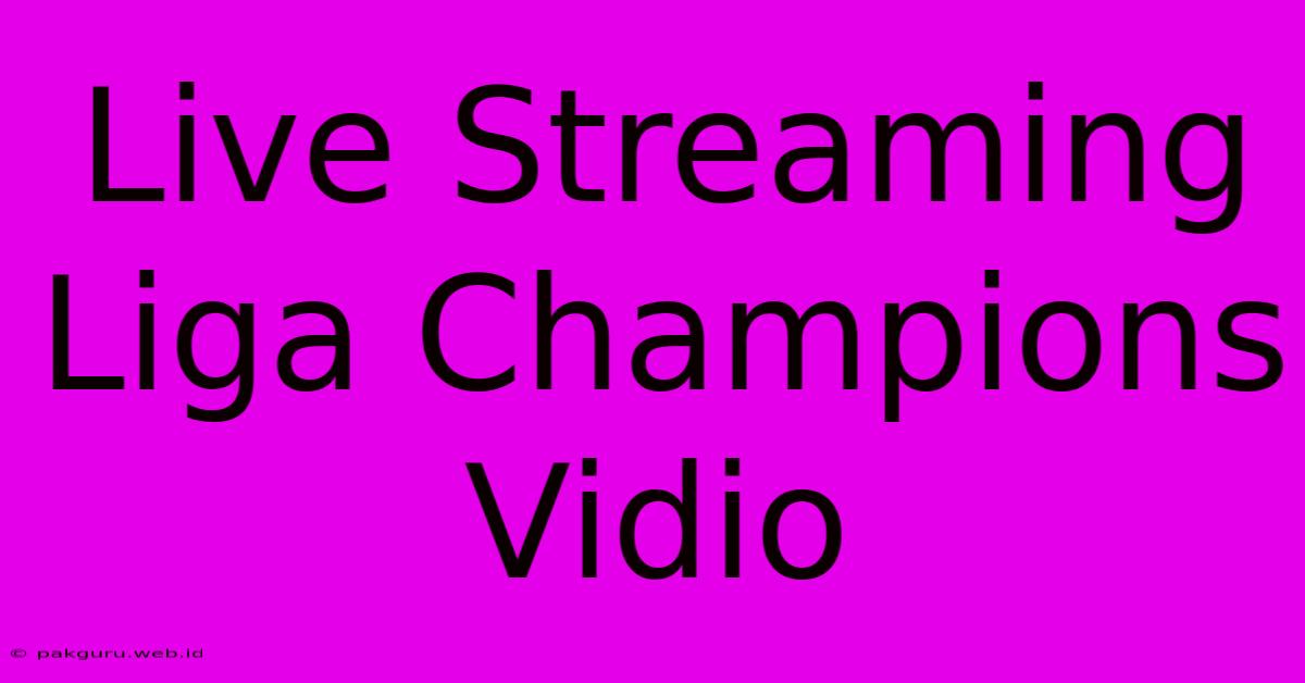 Live Streaming Liga Champions Vidio