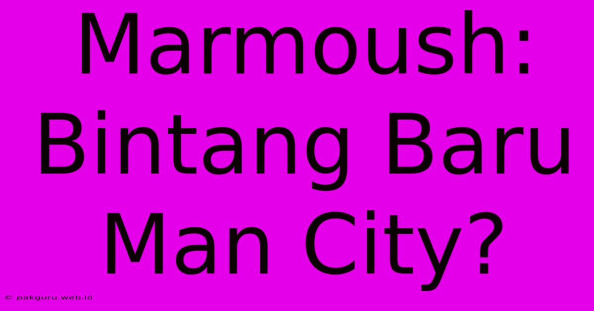 Marmoush: Bintang Baru Man City?