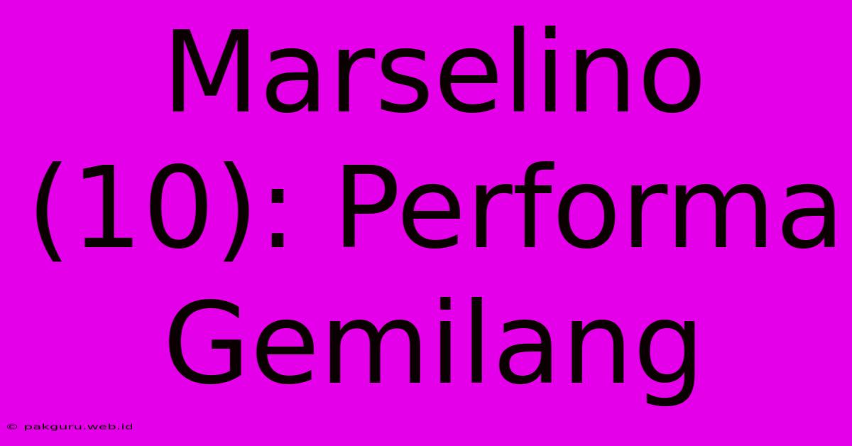 Marselino (10): Performa Gemilang