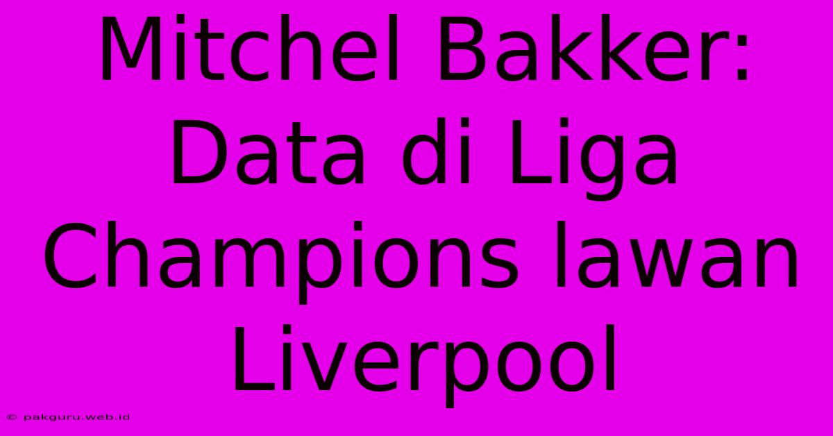 Mitchel Bakker: Data Di Liga Champions Lawan Liverpool