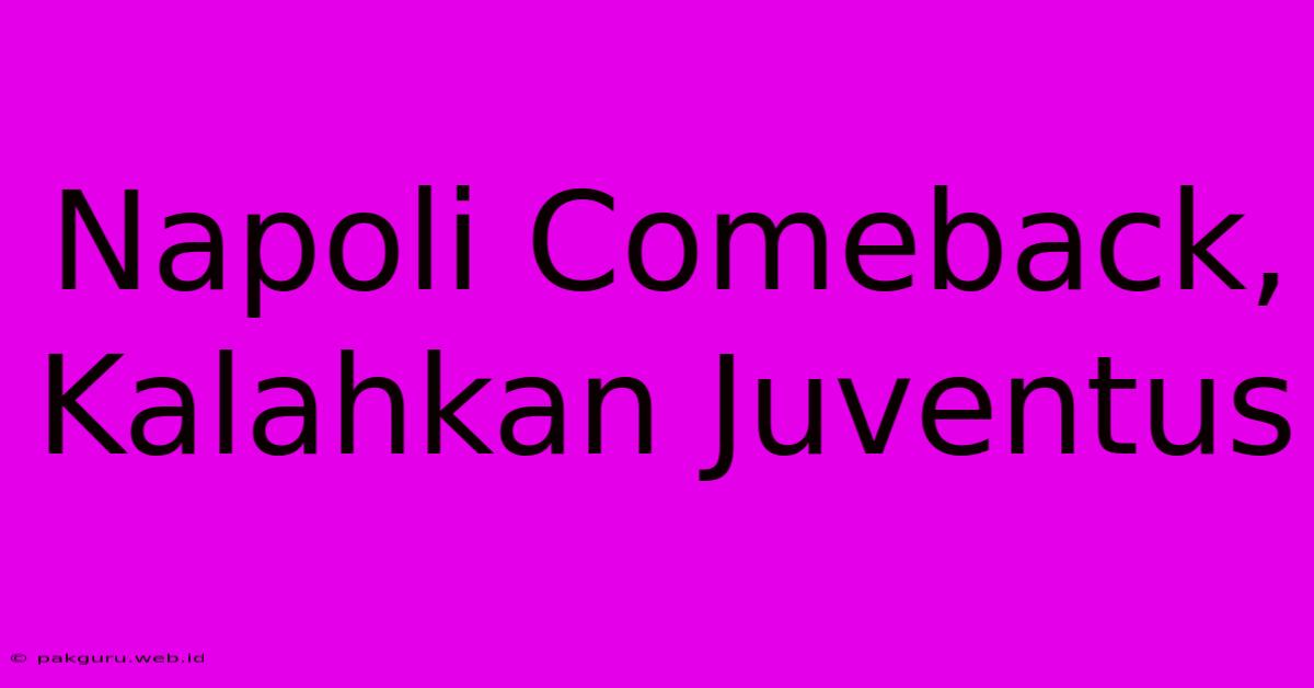 Napoli Comeback, Kalahkan Juventus