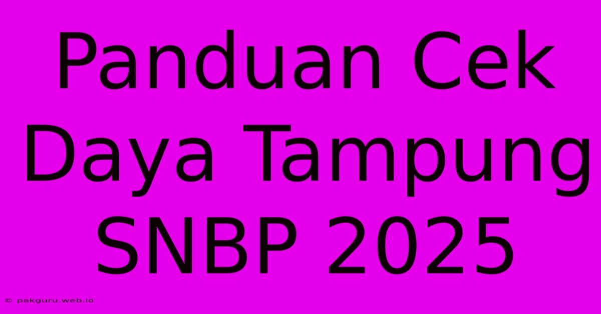 Panduan Cek Daya Tampung SNBP 2025