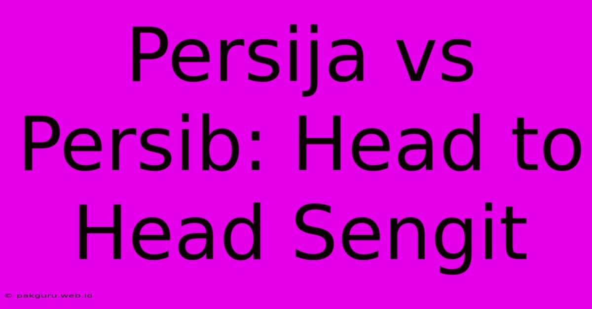 Persija Vs Persib: Head To Head Sengit