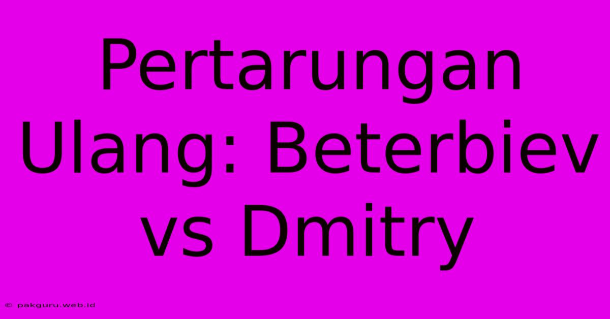 Pertarungan Ulang: Beterbiev Vs Dmitry