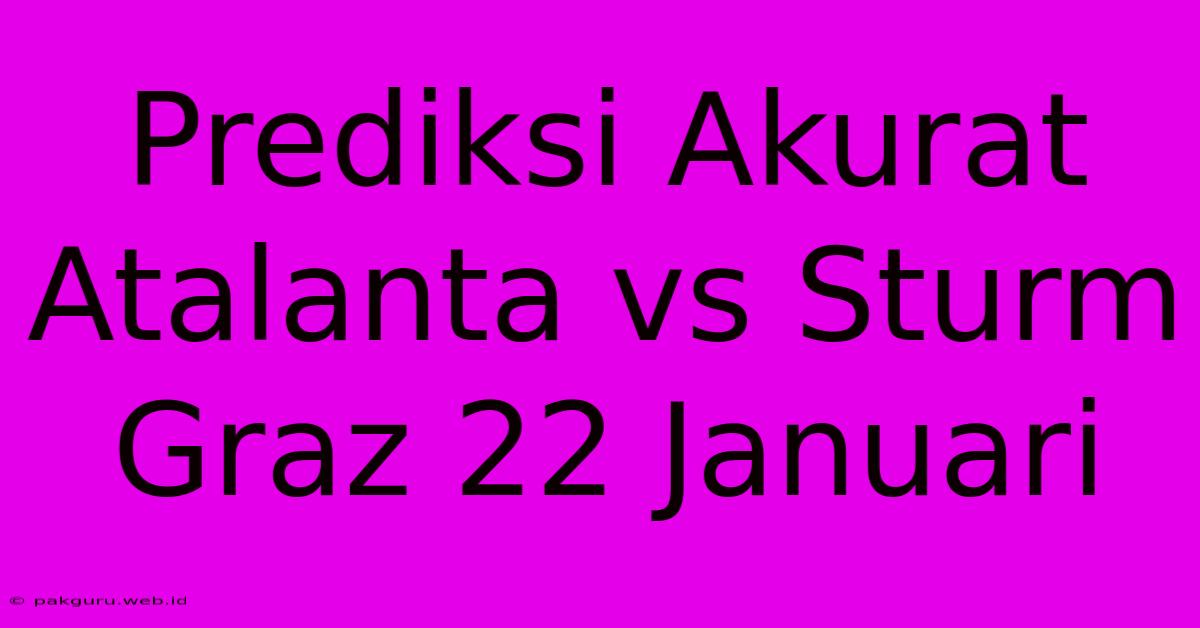 Prediksi Akurat Atalanta Vs Sturm Graz 22 Januari