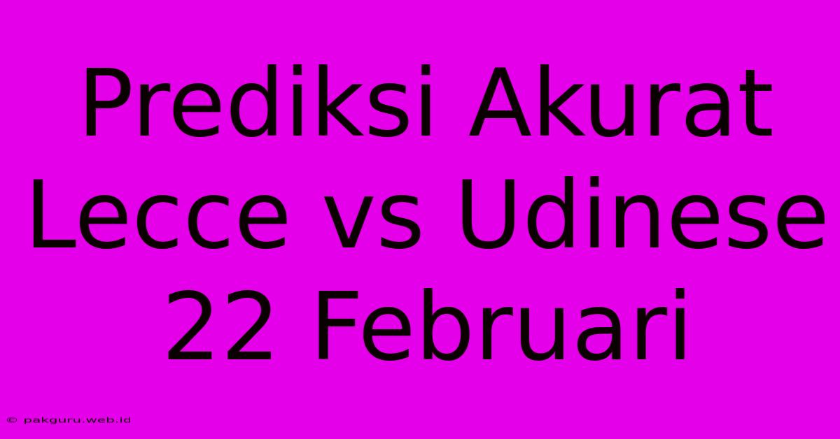 Prediksi Akurat Lecce Vs Udinese 22 Februari