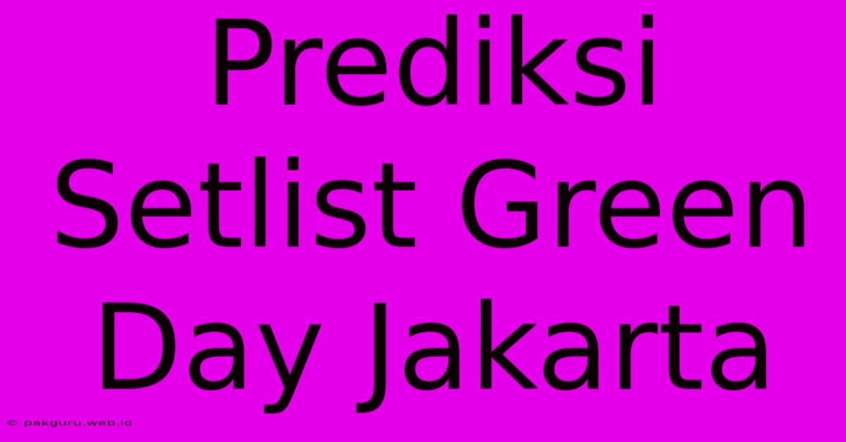 Prediksi Setlist Green Day Jakarta