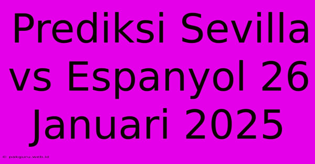 Prediksi Sevilla Vs Espanyol 26 Januari 2025