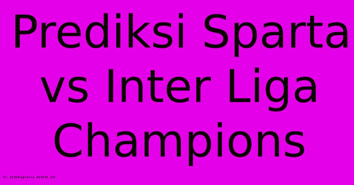 Prediksi Sparta Vs Inter Liga Champions