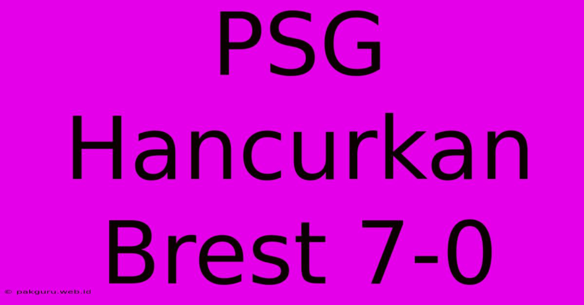 PSG Hancurkan Brest 7-0