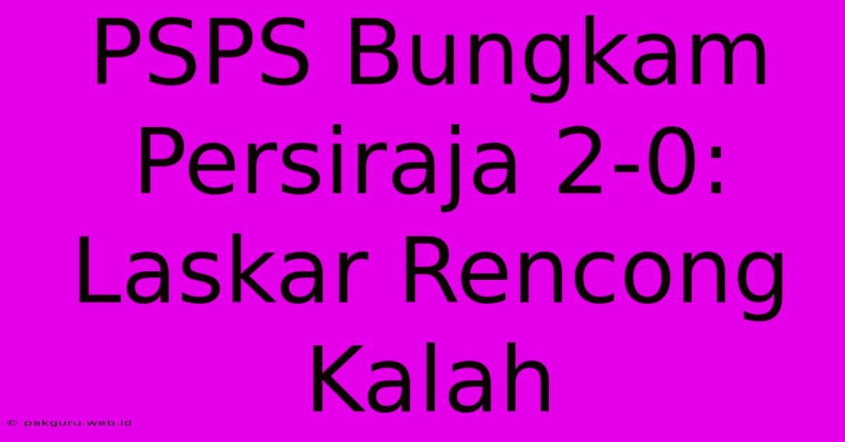 PSPS Bungkam Persiraja 2-0:  Laskar Rencong Kalah