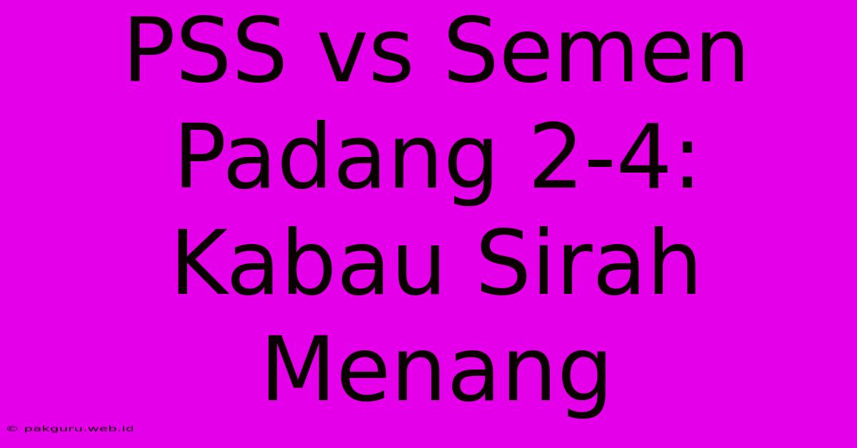 PSS Vs Semen Padang 2-4: Kabau Sirah Menang