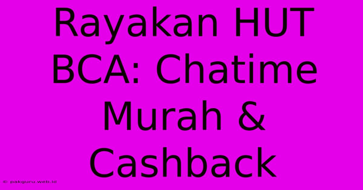 Rayakan HUT BCA: Chatime Murah & Cashback