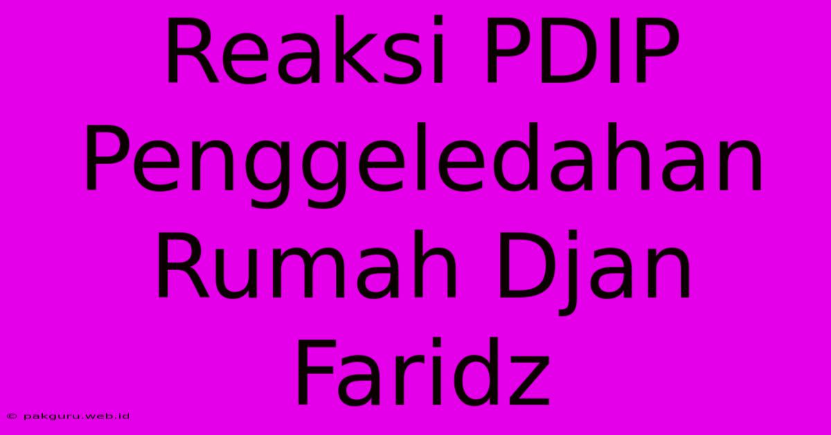 Reaksi PDIP Penggeledahan Rumah Djan Faridz