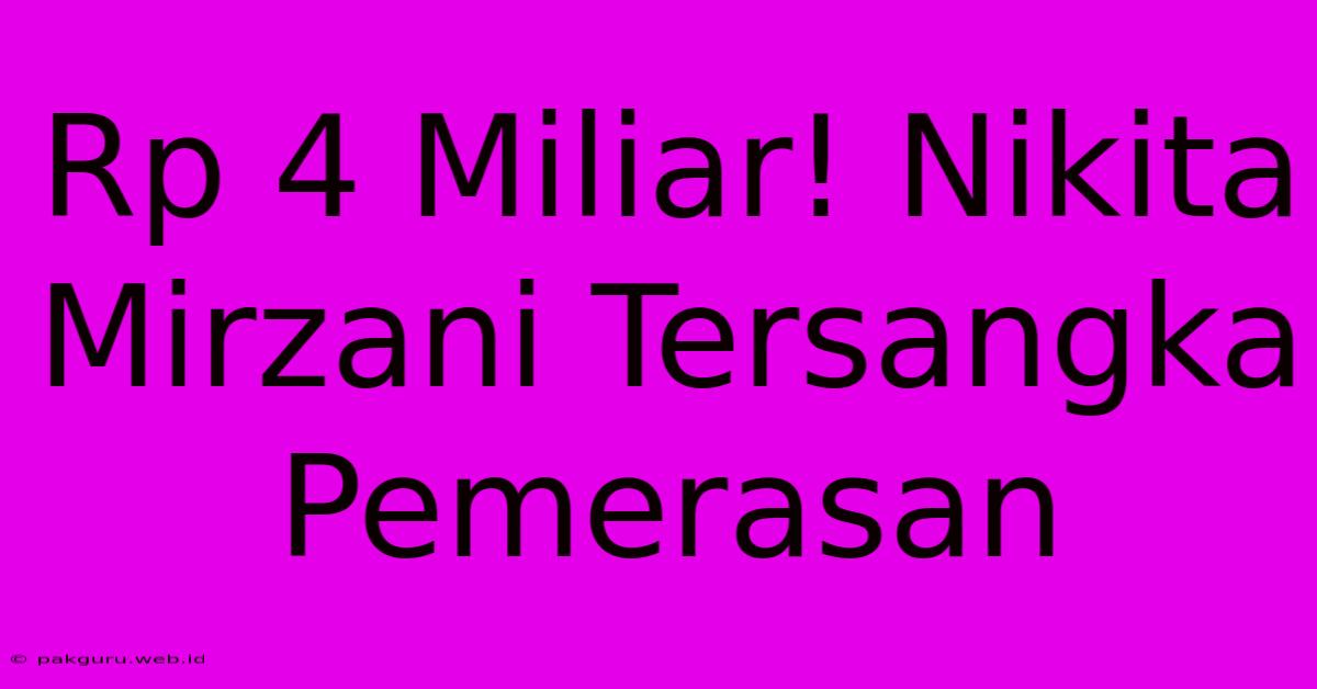 Rp 4 Miliar! Nikita Mirzani Tersangka Pemerasan