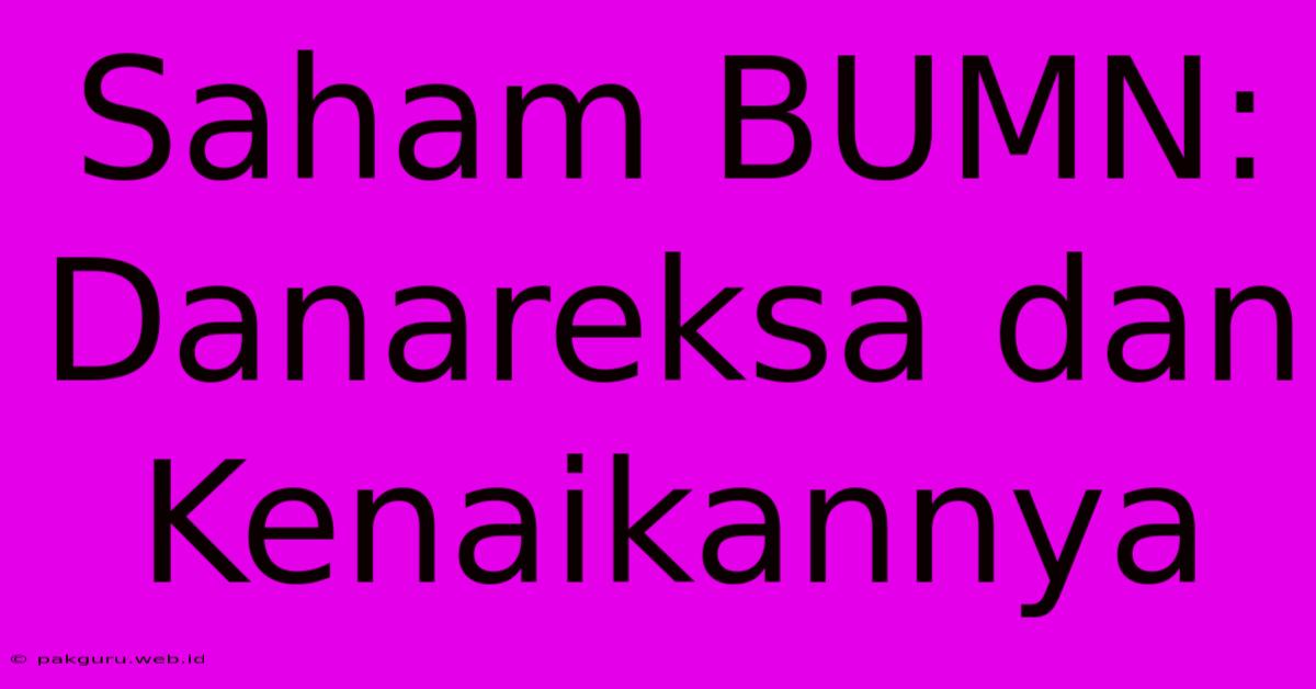 Saham BUMN: Danareksa Dan Kenaikannya