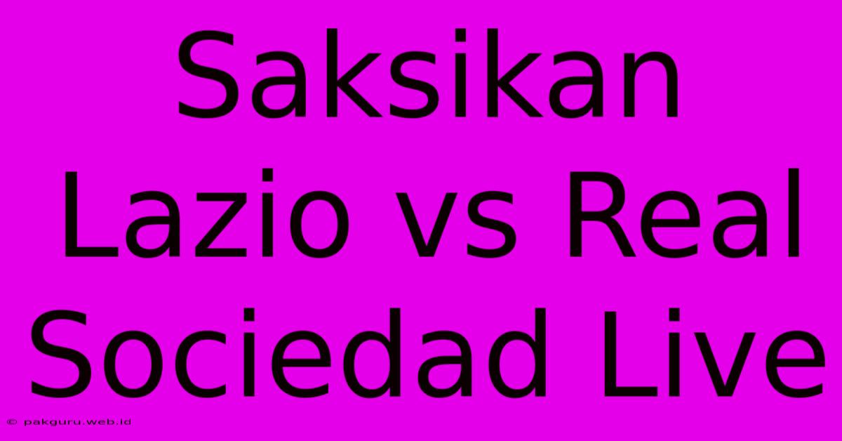 Saksikan Lazio Vs Real Sociedad Live